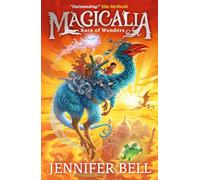 Magicalia: Race of Wonders: Feel the magic, conjure the impossible! A girl channels her emotions to summon incredible creatures and rescue her dad in sensational science-packed fantasy: 1