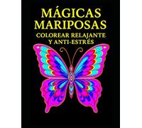 Mágicas Mariposas: Un libro para colorear relajante con 50 ilustraciones mágicas de mariposas para adultos que buscan calma, concentración y creatividad !