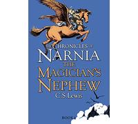 Magician's Nephew (The Chronicles of Narnia): Discover where the magic began in this illustrated prequel to the children’s classics by C.S. Lewis: Book 1