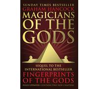 Magicians Of The Gods: Evidence for an Ancient Apocalypse