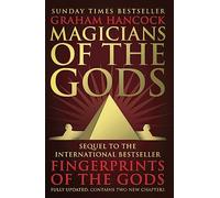 Magicians Of The Gods: The Forgotten Wisdom of Earth's Lost Civilisation - the Sequel to Fingerprints of the Gods