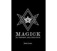 Magick in Theory and Practice