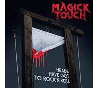 Magick touch - Heads have got to rock'n'roll
