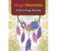 MagicMandala Coloring Book: Coloring Mandalas for Adults , For Relaxation and Stress Relief ,