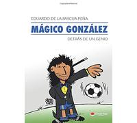 MÁGICO GONZÁLEZ, detrás de un genio (SIN COLECCION)