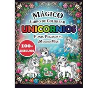 Mágico Libro para Colorear UNICORNIOS: Ponis Pegasos Castillos y princesas más de 100 actividades y dibujos para colorear Para niños y niñas de a partir de 5 años