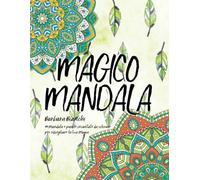 Magico Mandala: 44 Mandala e Parole incantate da colorare per Risvegliare la Tua Magia
