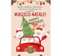 Magico Natale: Giochi, stickers, attività da colorare, da tagliare e da incollare... Happy christmas Day