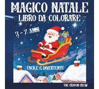 Magico Natale Libro da Colorare: Colora la magia del Natale con bambini felici: Babbo Natale, renne, elfi e pupazzi di neve, attività natalizie ... e speciali in famiglia. (NATALE DA COLORARE)