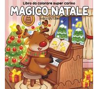 Magico Natale: Libro da colorare cozy per tutte le età con disegni facili e carini. Renne, pupazzi di neve, regali, biscotti e scene invernali da ... antistress perfetto per momenti di relax