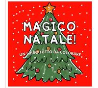 Magico Natale: un Libro da Colorare Semplice e Divertente per Adolescenti, Bambini e Piccoli