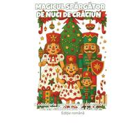 Magicul spărgător de nuci de Crăciun - O Călătorie Magică de Colorat: 48 de pagini festive inspirate de spărgătorul de nuci, pline de bucurie, căldură ... (ArtFun Color - Dreamy Christmas Collection)
