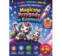 Magiczna Przygoda w Kosmosie: Kolorowanka z Jednorożcami dla Dzieci: 80 Stron Zabawy, Labirynty, Łamigłówki i Duże Obrazki do Kolorowania dla Dziewczynek i Chłopców 4-10 Lat