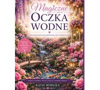 Magiczne Oczka WodneRelaksacyjna Kolorowanka dla Dorosłych: Spokojne ogrody, malownicze wodospady, romantyczne mostki i urokliwe zakątki pełne natury.