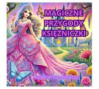 MAGICZNE PRZYGODY KSIĘŻNICZKI: KOLOROWANKA