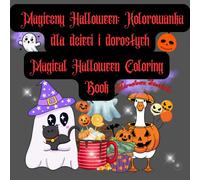 Magiczny Halloween: Kolorowanka dla dzieci i dorosłych- Magical Halloween Coloring Book: Kolorowanka Magiczny Halloween to 32 urocze ilustracje do ... pełne dyni, duchów i jesiennej magii.