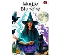 Magie Blanche (Les Livres Du Cercle Secret)