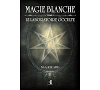 Magie Blanche Tome 2: Le Laboratoire Occulte