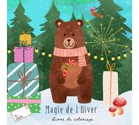 Magie de l’Hiver : Livre de coloriage: 35 illustrations d’adorables animaux profitant d’un monde hivernal - Un livre de coloriage féerique pour tous les âges (Animaux de la forêt)