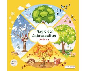 Magie der Jahreszeiten Malbuch: Kreatives Malbuch & schöne Worte zu den vier Jahreszeiten - Frühling, Sommer, Herbst und Winter / ideal zur Entspannung, Selbstliebe, Achtsamkeit und Kreativität