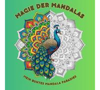 Magie der Mandalas: Mein buntes Mandala Paradies | Für jung und alt | 78 Seiten | Viel Platz für Kreativität (Malbücher für Kinder)