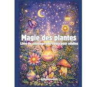Magie des plantes Livre de coloriage anti-stress pour adultes