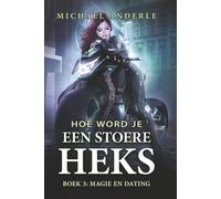 Magie en Dating: Een Urban-Fantasy Avontuur vol Magie, Humor en Heldinnenkracht (Hoe word je een stoere heks)