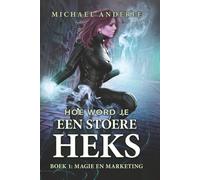 Magie en Marketing: Een Urban-Fantasy Avontuur vol Magie, Humor en Heldinnenkracht (Hoe word je een stoere heks)