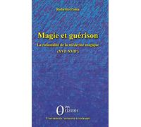 Magie et guérison: La rationalité de la médecine magique (XVIe-XVIIe)