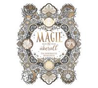 Magie ist überall: Mein zauberhaftes Ausmalbuch