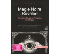 Magie Noire Révélée: Grimoires, Rituels et Protection Ésotérique (Occultisme)