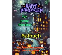 Magie von Herbst & Halloween - Malbuch für junge Künstler - Jungen und Mädchen von 6-10 Jahren: reative Illustrationen - Mittelgroße und große Bilder ... auf einer eigenen Seite (halloween de)
