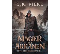 Magier des Arkanen: Eine epische Drachenreiter-Saga (Reiter der Dunklen Drachen)