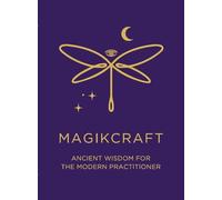 MagikCraft - Ancient Wisdom for the Modern Practitioner: Empowerment Through Rituals, Goddesses, Ancestors, Astrology, Witches, Runes, Crystals, Herbs ... Stand in Your Power & Follow Your Soul Goal!