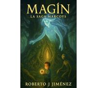 MAGÍN: Libro I de la Saga Marcoys: Fantasía, sueños y aventuras mágicas Viaje hacia mundos mágicos Magín El principio de una saga de sueños y memoria