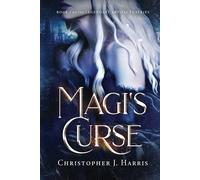 Magi's Curse: Book 1 of the Legendary Artifacts series: Book 1 of the the Legendary Artifacts Series