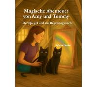 Magische Abenteuer von Amy und Tommy: Der Spiegel und das Regenbogenlicht: 1
