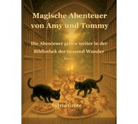 Magische Abenteuer von Amy und Tommy: Die Abenteuer gehen weiter in der Bibliothek der tausend Wunder: 5