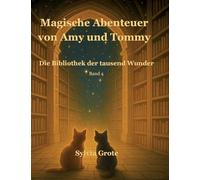 Magische Abenteuer von Amy und Tommy: Die Bibliothek der tausend Wunder: 4