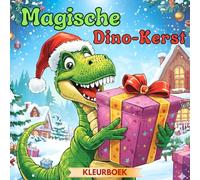 Magische Dino-Kerst: Kleurboek met Dino’s voor Kinderen 6+ - Rustgevende Kerstactiviteit & Perfect Kerstcadeau voor Jongens en Meisjes