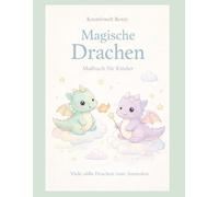 Magische Drachen: Malbuch für Kinder - Viele süße Drachen zum Ausmalen