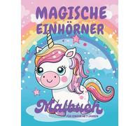 Magische Einhörner: Malbuch - Für Kinder ab 3 Jahren - "60 zauberhafte Einhorn-Bilder zum Ausmalen für Mädchen und Jungen / Fördert Kreativität und Entspannung / Perfekt für Kinder von 3-8 Jahren"