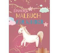 Magische Einhörner - Zauberhaftes Malbuch für Kinder: Fantasievolles Ausmalerlebnis mit 27 süßen Einhörnern I großzügiges A4 Format I Einhornmalbuch für viel Malspaß