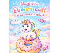 Magische Einhornwelt: Mein zauberhaftes Malbuch: 21 süße Einhorn-Motive mit extra dicken Linien für Kinder ab 3 Jahren