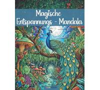 Magische Entspannungs-Mandala - Anti-Stress-Malbuch für Erwachsene: Kreative Auszeit mit 60 Motiven für mehr Gelassenheit, Ruhe und Achtsamkeit