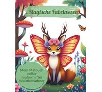Magische Fabelwesen: Mein Malbuch voller zauberhafter Waldbewohner