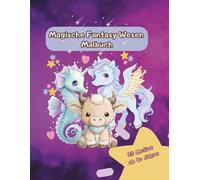 Magische Fantasy Wesen - Malbuch für Kinder: 25 zauberhafte Ausmalmotive mit süßen Fabelwesen für Kinder von 4-8 Jahren - fördert Kreativität, Fantasie & Feinmotorik