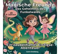 Magische Freunde - Das Geheimnis des Funkelwalds: Ein zauberhaftes Erstlese-Abenteuer für Kinder ab 6 Jahren