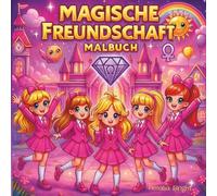 Magische Freundschaft: Malbuch für Mädchen, Teenager & kreative Erwachsene mit Einhörnern, wahrer Freundschaft und fantasievollen Abenteuern (inkl. einer Bonusstory) (Magic Friendship Coloring Books)