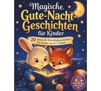 Magische Gute-Nacht-Geschichten für Kinder (0-3 Jahre): Kurze Einschlafgeschichten mit Träumen, Sternen, Mond und zauberhaften Figuren - Illustrierte Geschichten zum Einschlafen für ruhige Abende